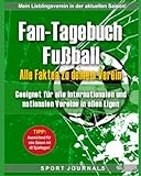 Fan-Tagebuch Fußball - Alle Fakten zu deinem Verein: Geeignet für alle nationalen und internationalen Fußball Vereine in allen Ligen.