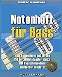 Notenheft für Bass: Zum Komponieren und Lernen: 150 Seiten Notenpapier blanko mit Bassschlüssel und fünffacher Tabulatur