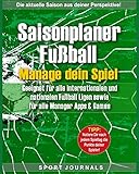 Saisonplaner Fußball - Manage dein Spiel: Geeignet für alle internationalen und nationalen Fußball-Ligen sowie für alle Manager-Apps und Games